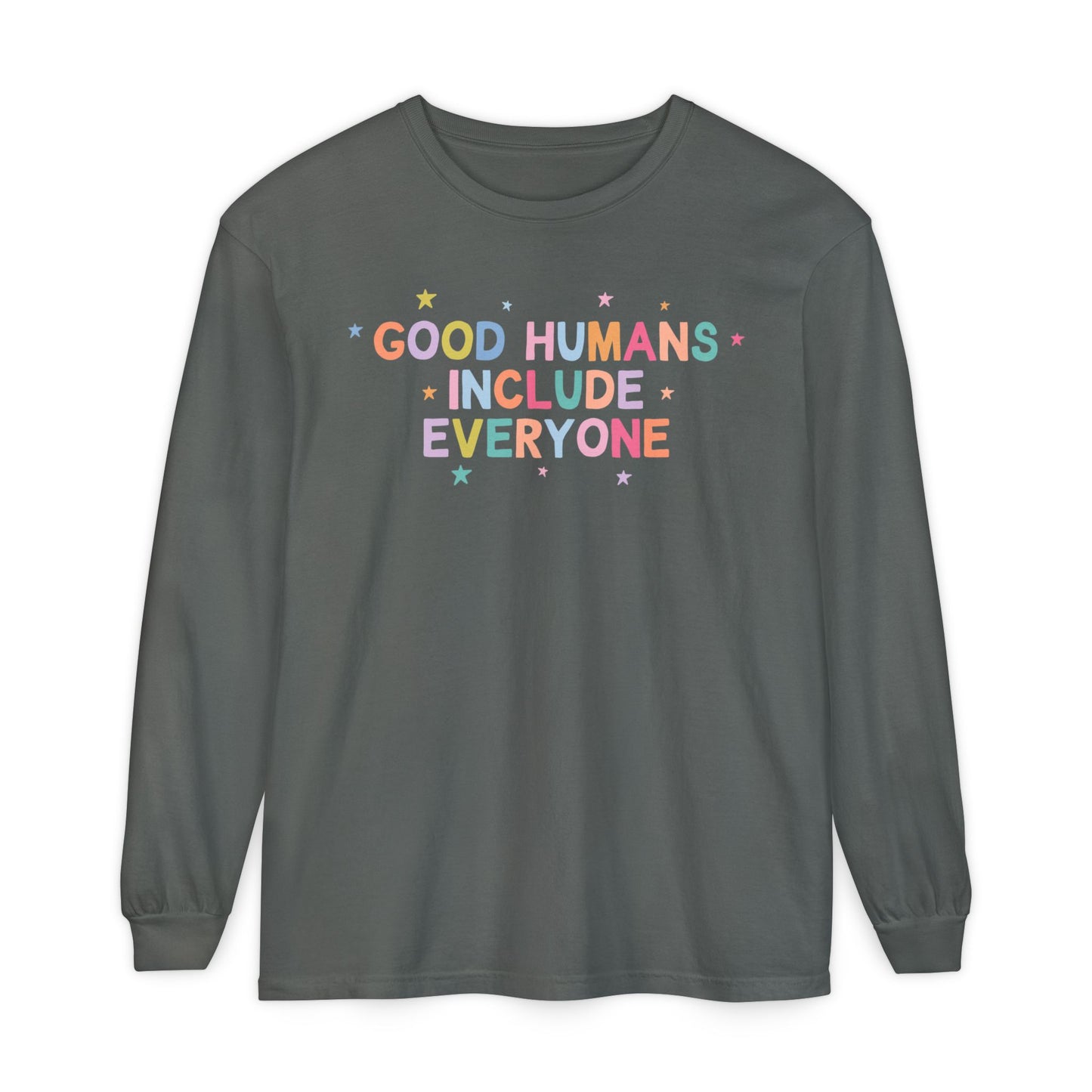 Good Humans Include Everyone Long Sleeve Comfort Colors T-Shirt
