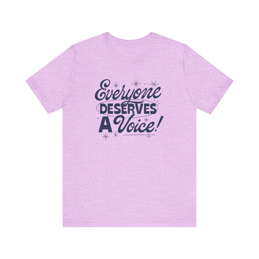 Everyone Deserves a Voice Jersey T-Shirt
