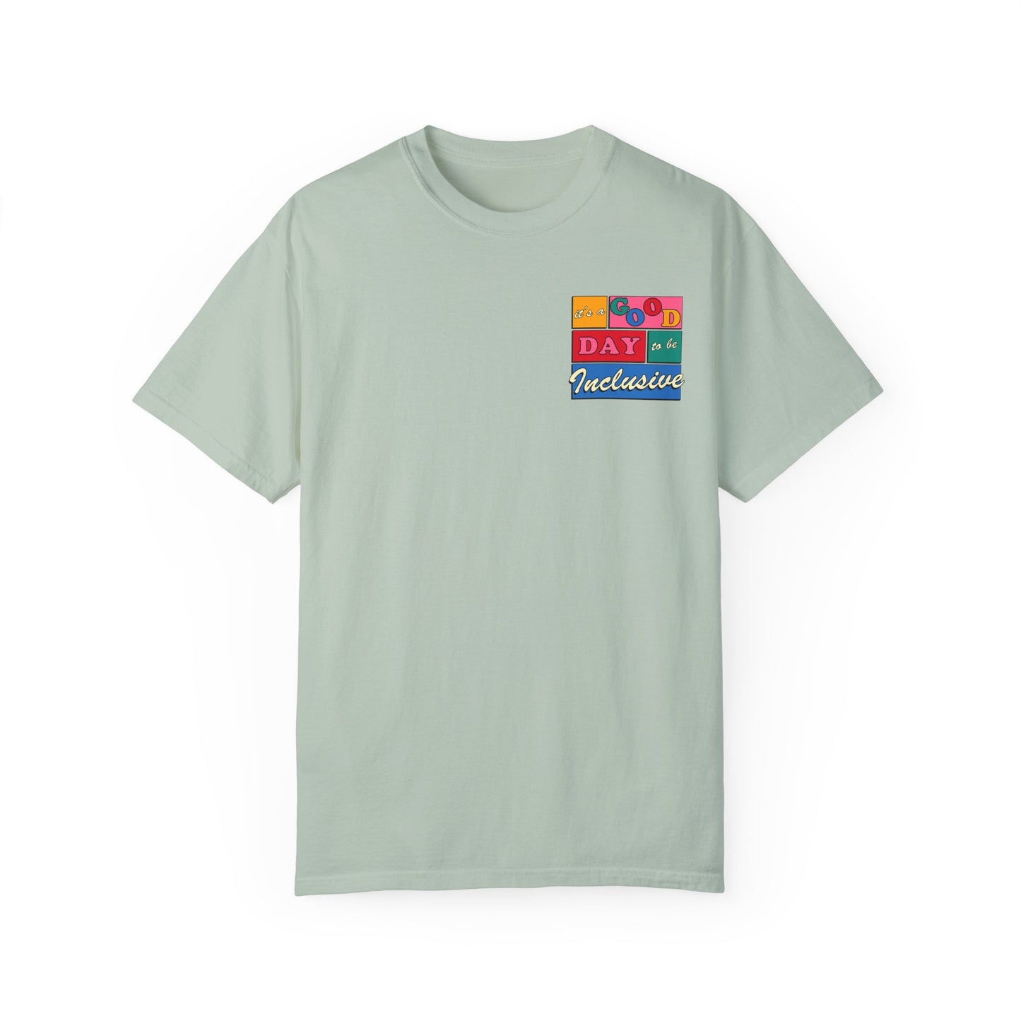 Good Day to Be Inclusive Comfort Colors T-Shirt | Front and Back Print