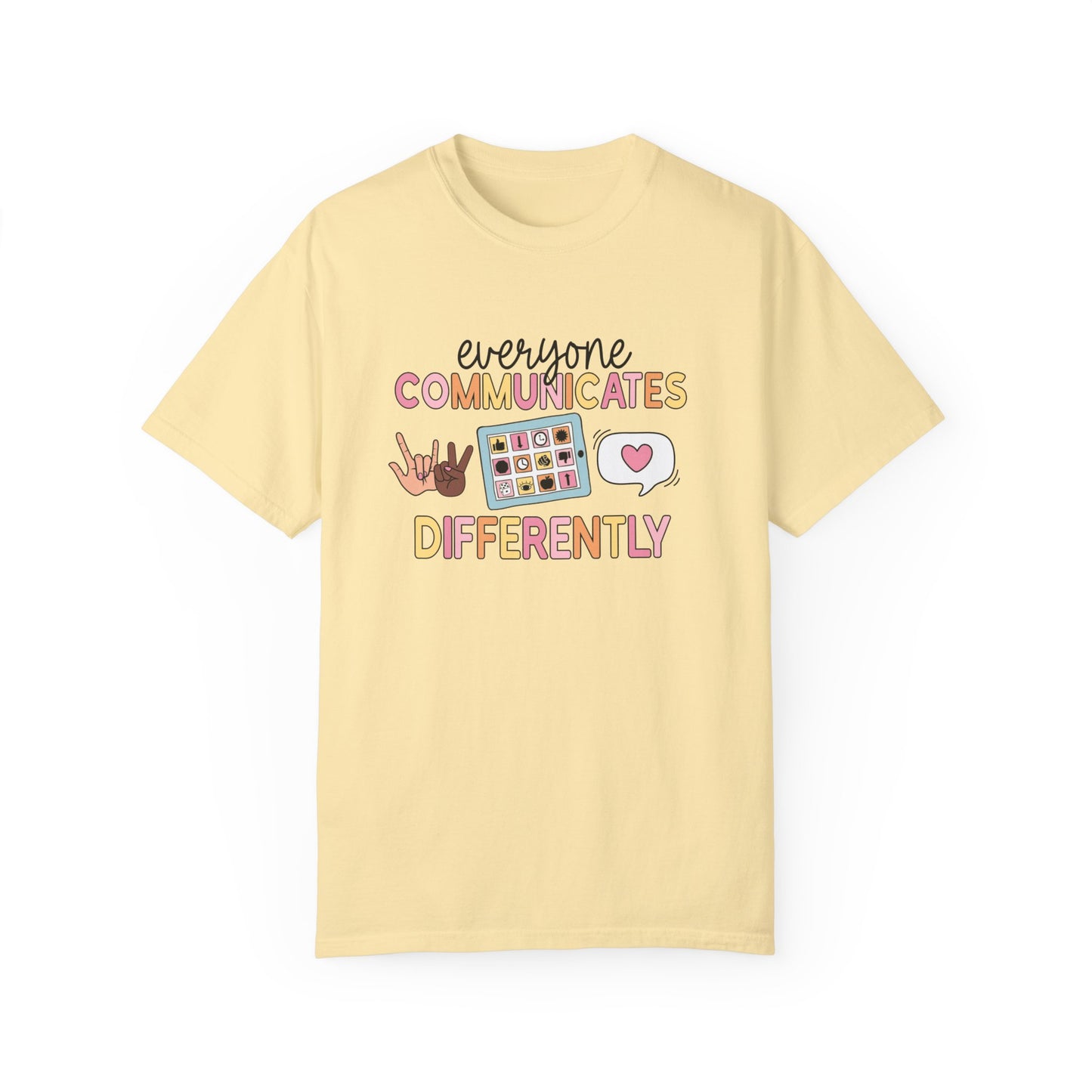 Everyone Communicates Differently Comfort Colors T-Shirt