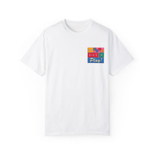 Good Day to Play Comfort Colors T-Shirt