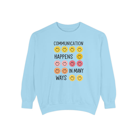 Communication Happens In Many Ways Comfort Colors Sweatshirt