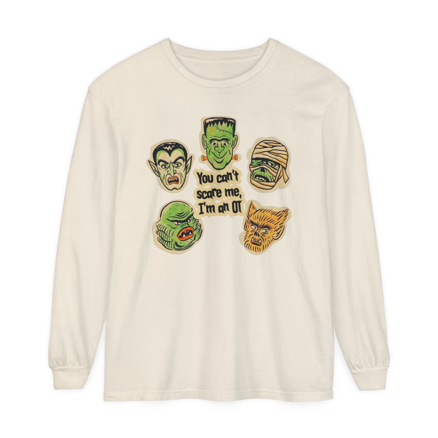 You Can't Scare Me I'm an OT Long Sleeve Comfort Colors T-Shirt