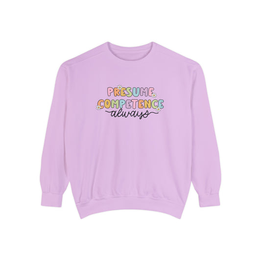 Presume Competence Comfort Colors Sweatshirt