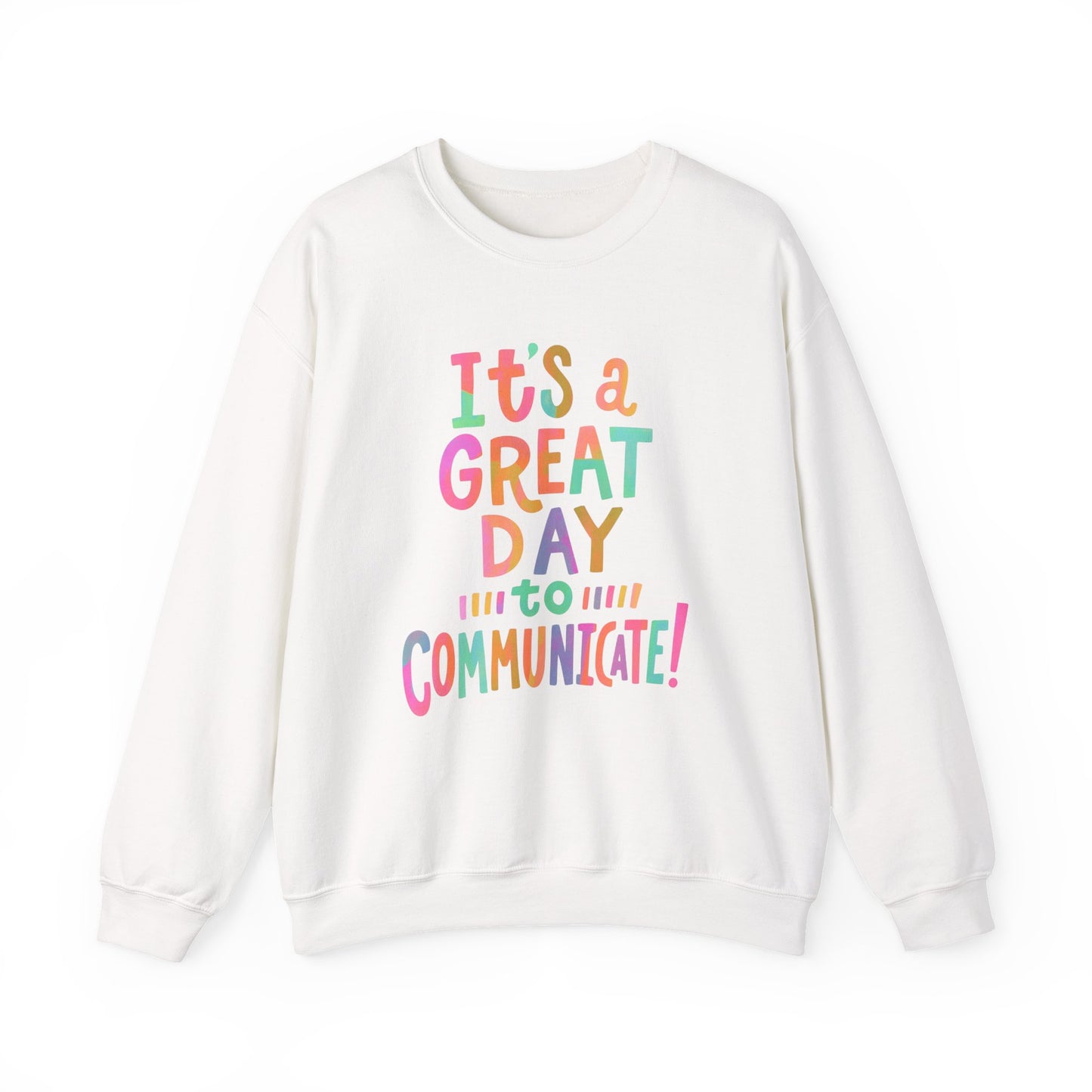It’s a Great Day to Communicate Crewneck Sweatshirt