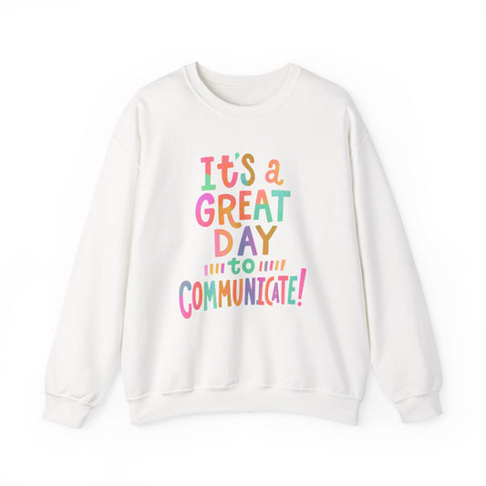 It’s a Great Day to Communicate Crewneck Sweatshirt