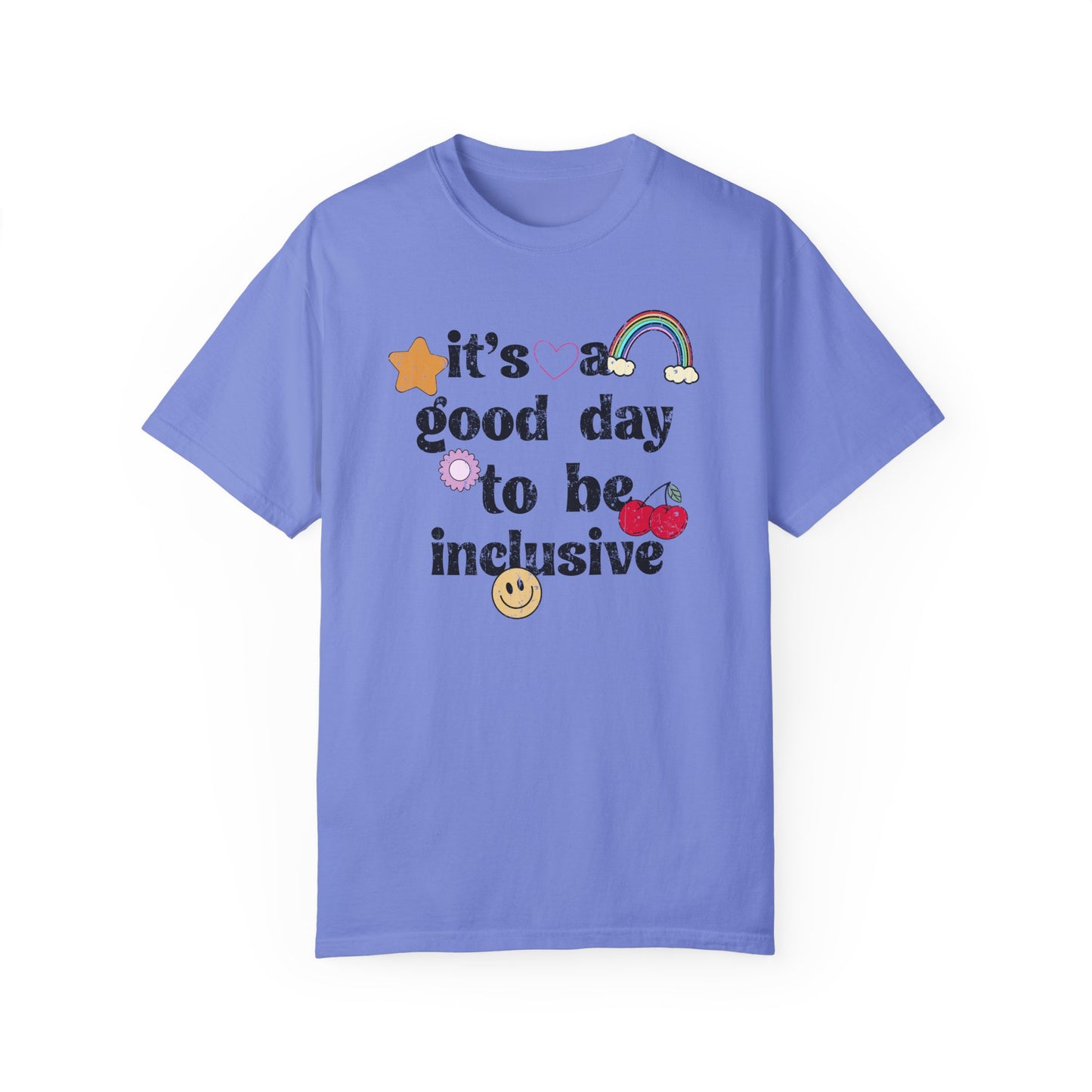 It’s a Good Day to Be Inclusive Distressed Comfort Colors T-Shirt