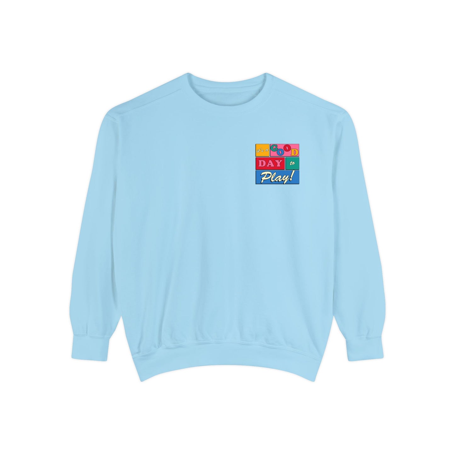Good Day to Play Comfort Colors Sweatshirt | Front and Back Print