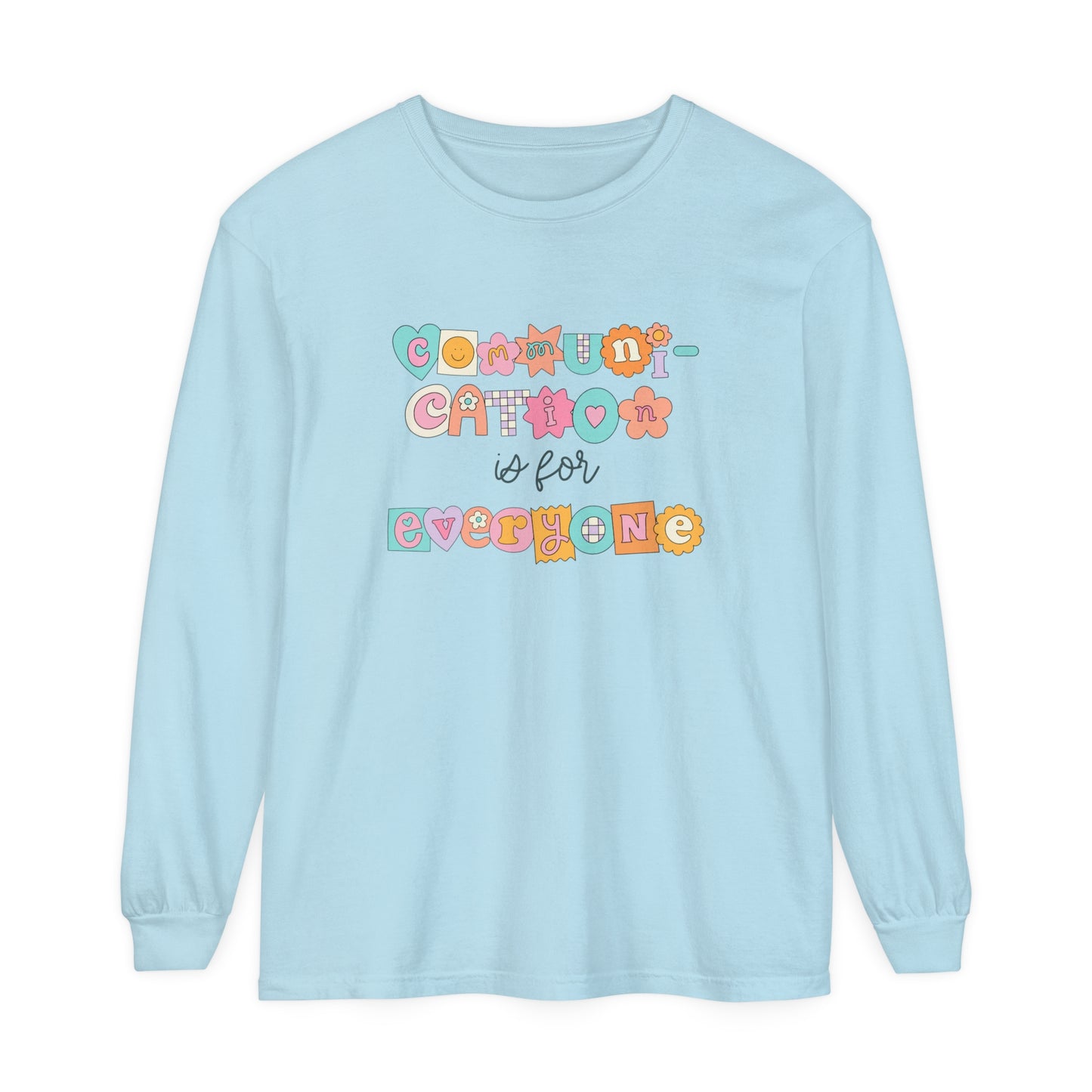 Communication Is for Everyone Long Sleeve Comfort Colors T-Shirt