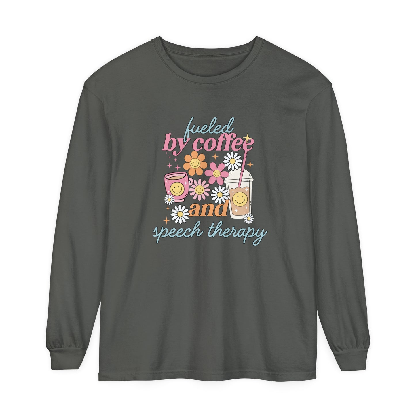 Fueled By Coffee and Speech Therapy Long Sleeve Comfort Colors T-shirt