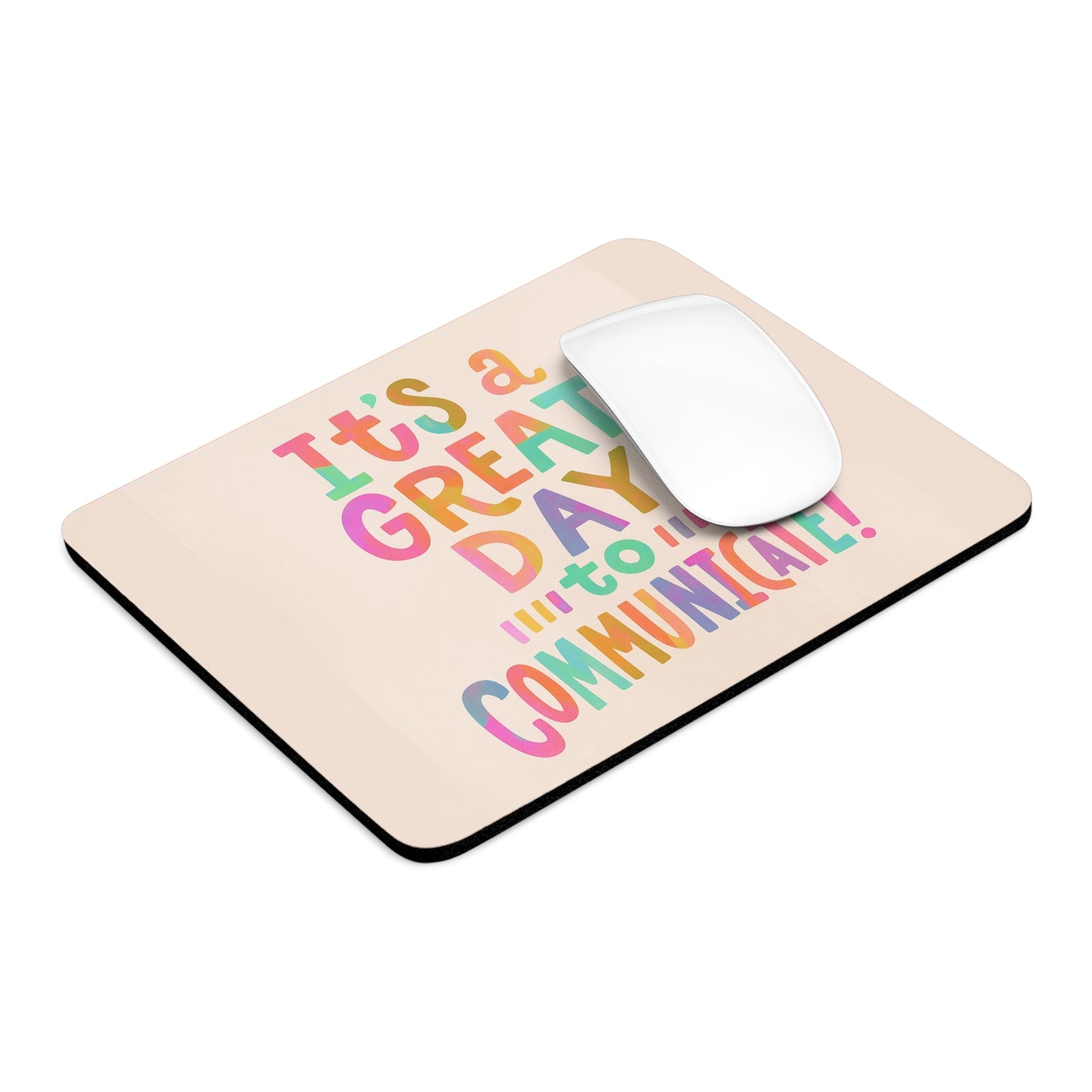 It's a Great Day to Communicate Mouse Pad