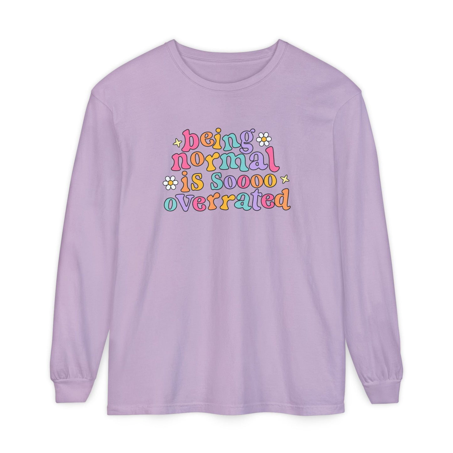 Being Normal Is Overrated Long Sleeve Comfort Colors T-Shirt