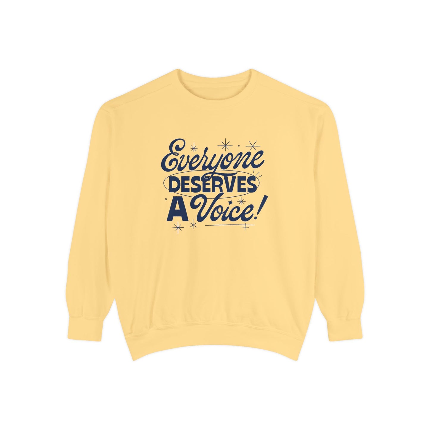 Everyone Deserves a Voice Comfort Colors Sweatshirt