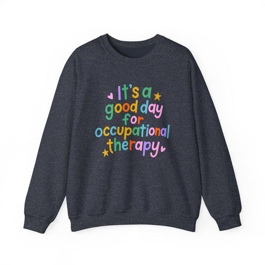 It's a Good Day For Occupational Therapy Crewneck Sweatshirt