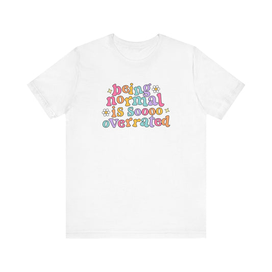 Being Normal Is Overrated Jersey T-Shirt
