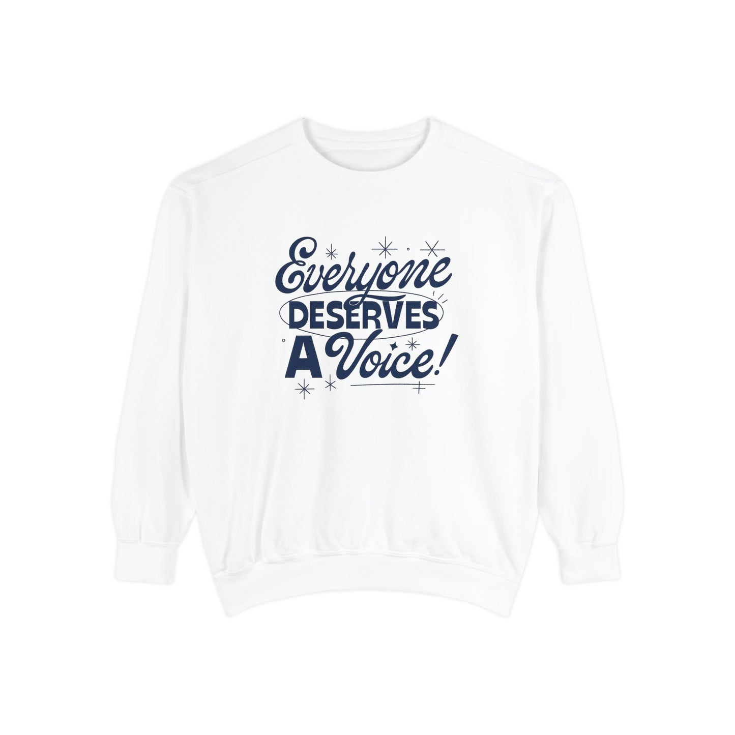 Everyone Deserves a Voice Comfort Colors Sweatshirt
