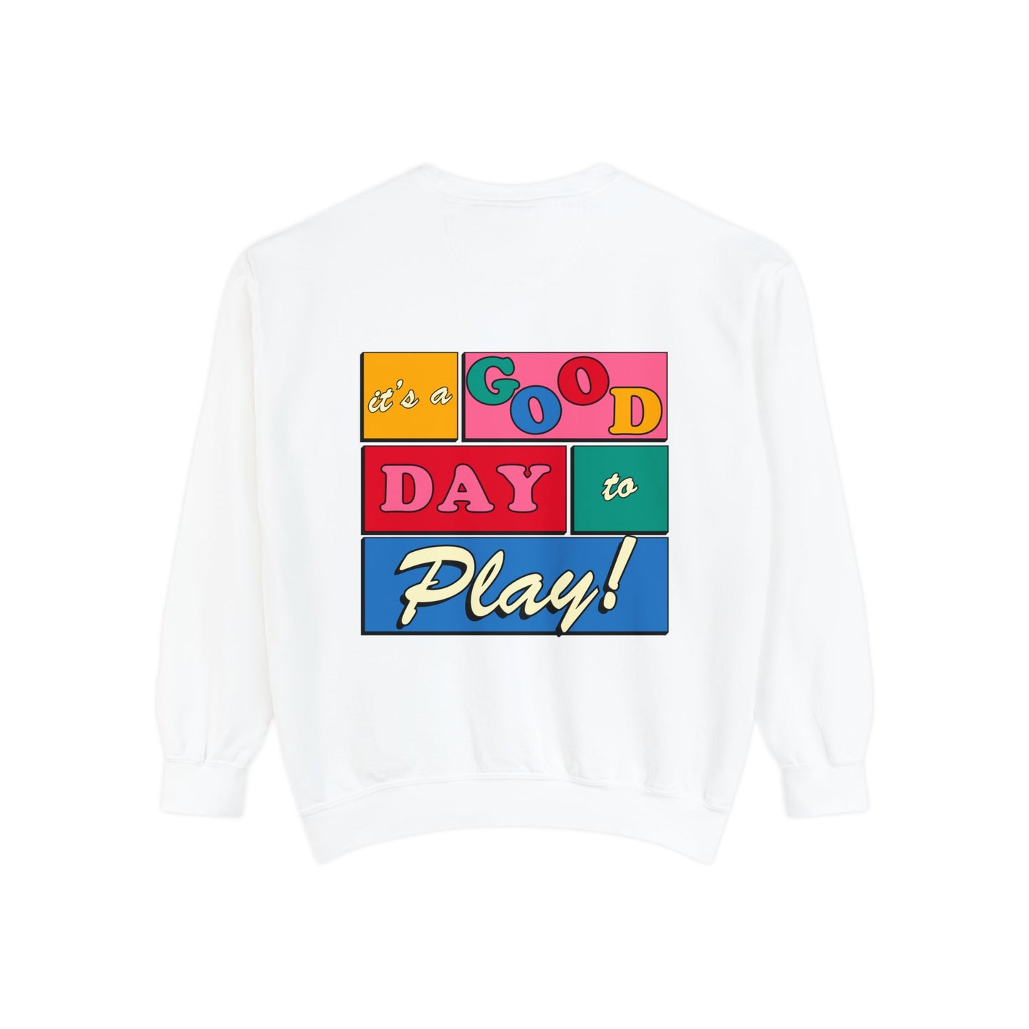Good Day to Play Comfort Colors Sweatshirt | Front and Back Print