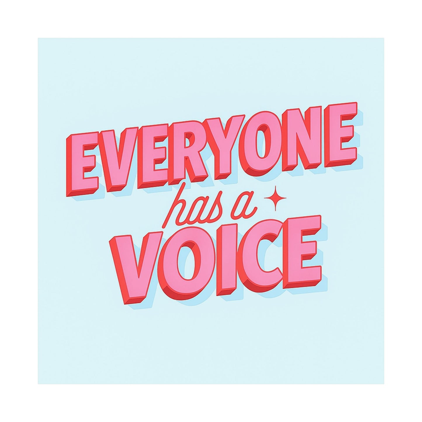 Everyone Has A Voice Poster