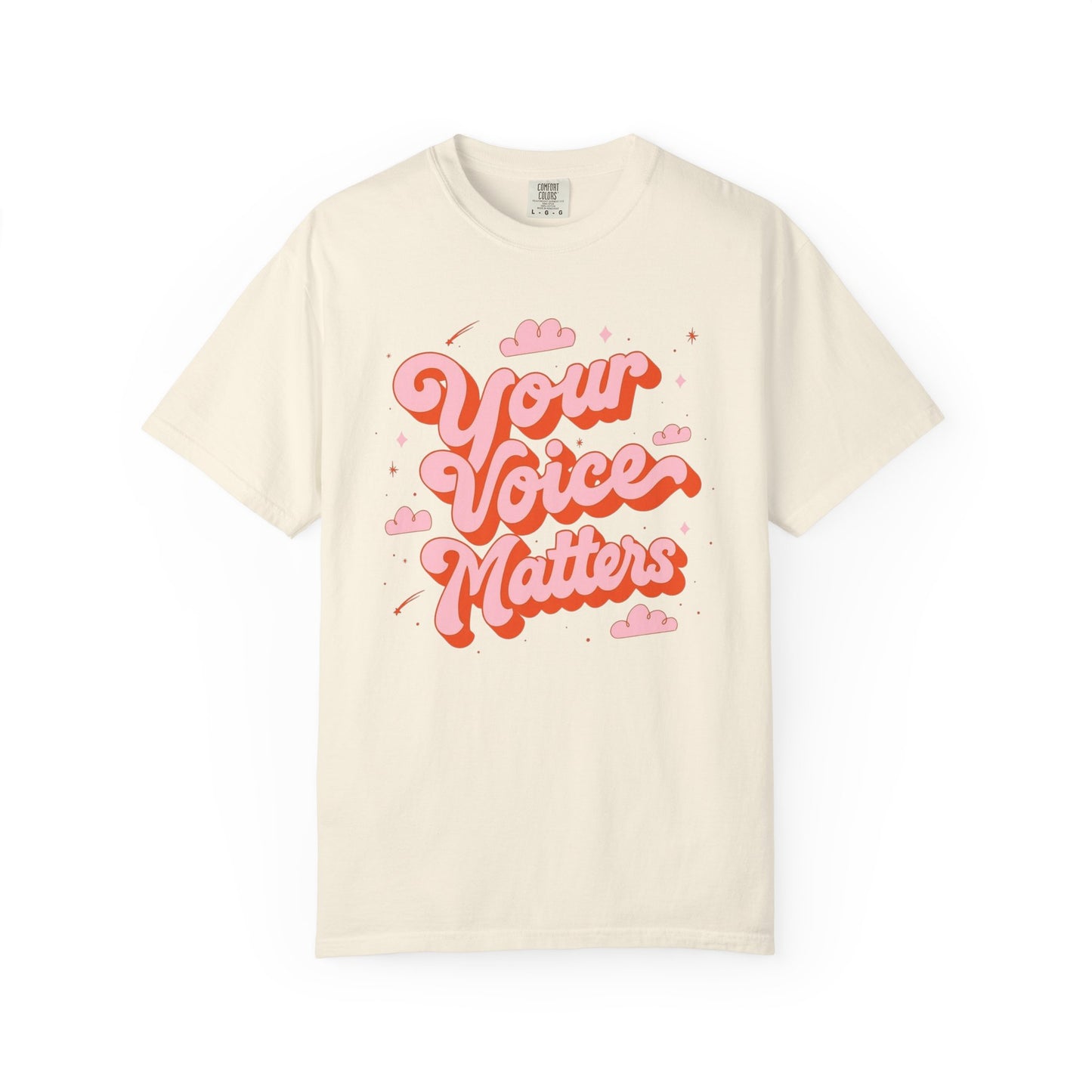Your Voice Matters Comfort Colors T-Shirt