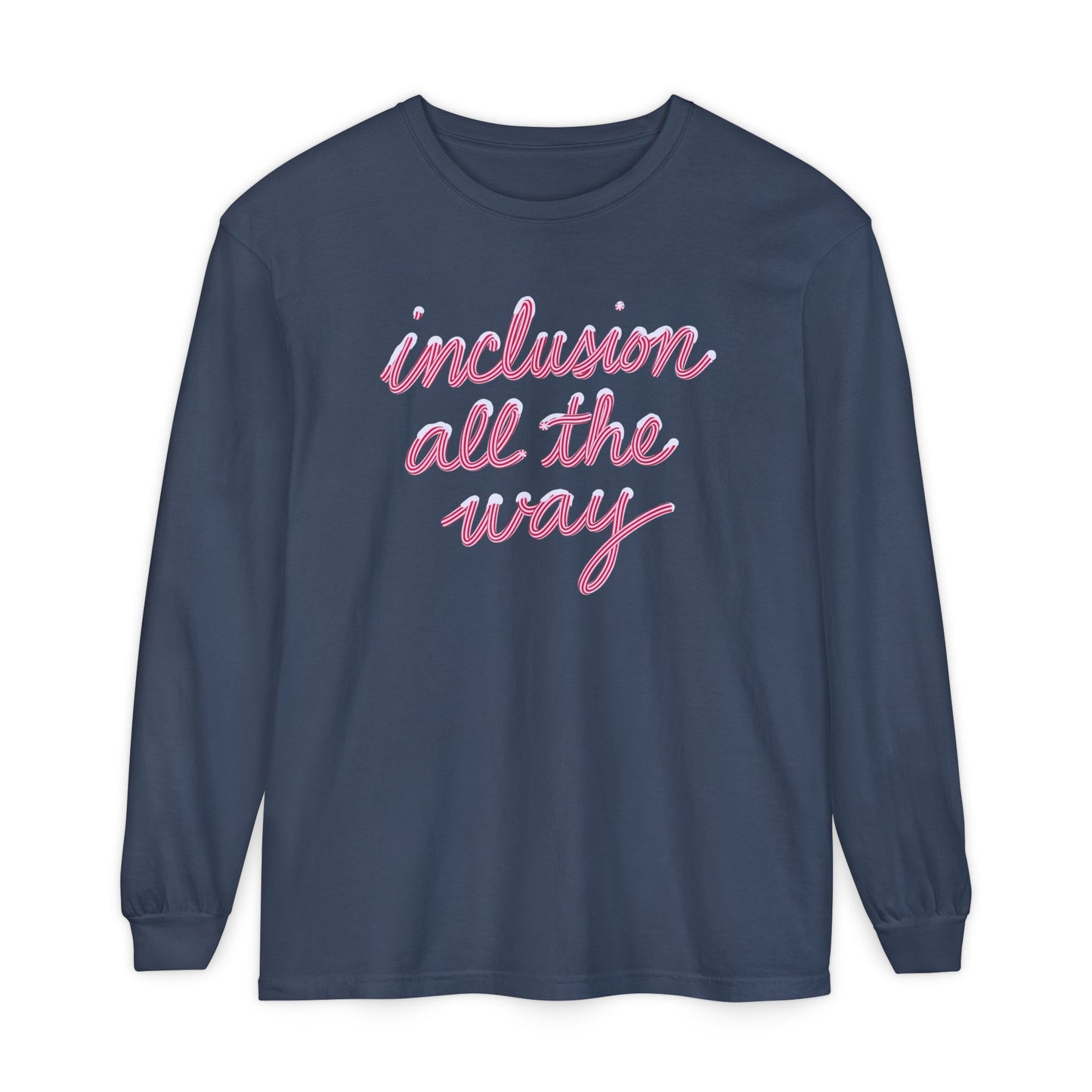 Inclusion All the Way Long Sleeve Comfort Colors T-Shirt
