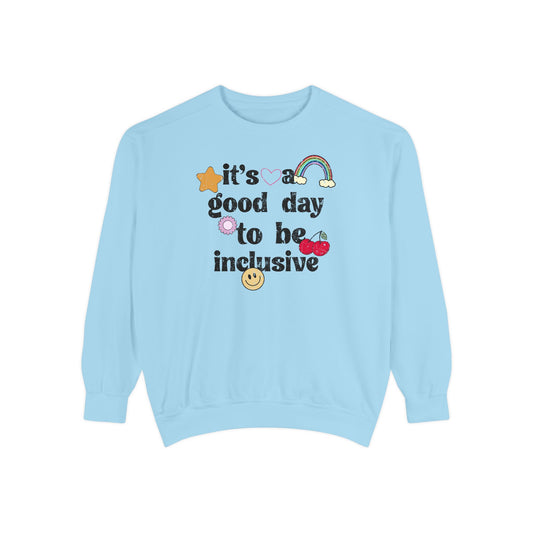It’s a Good Day to Be Inclusive Distressed Comfort Colors Sweatshirt