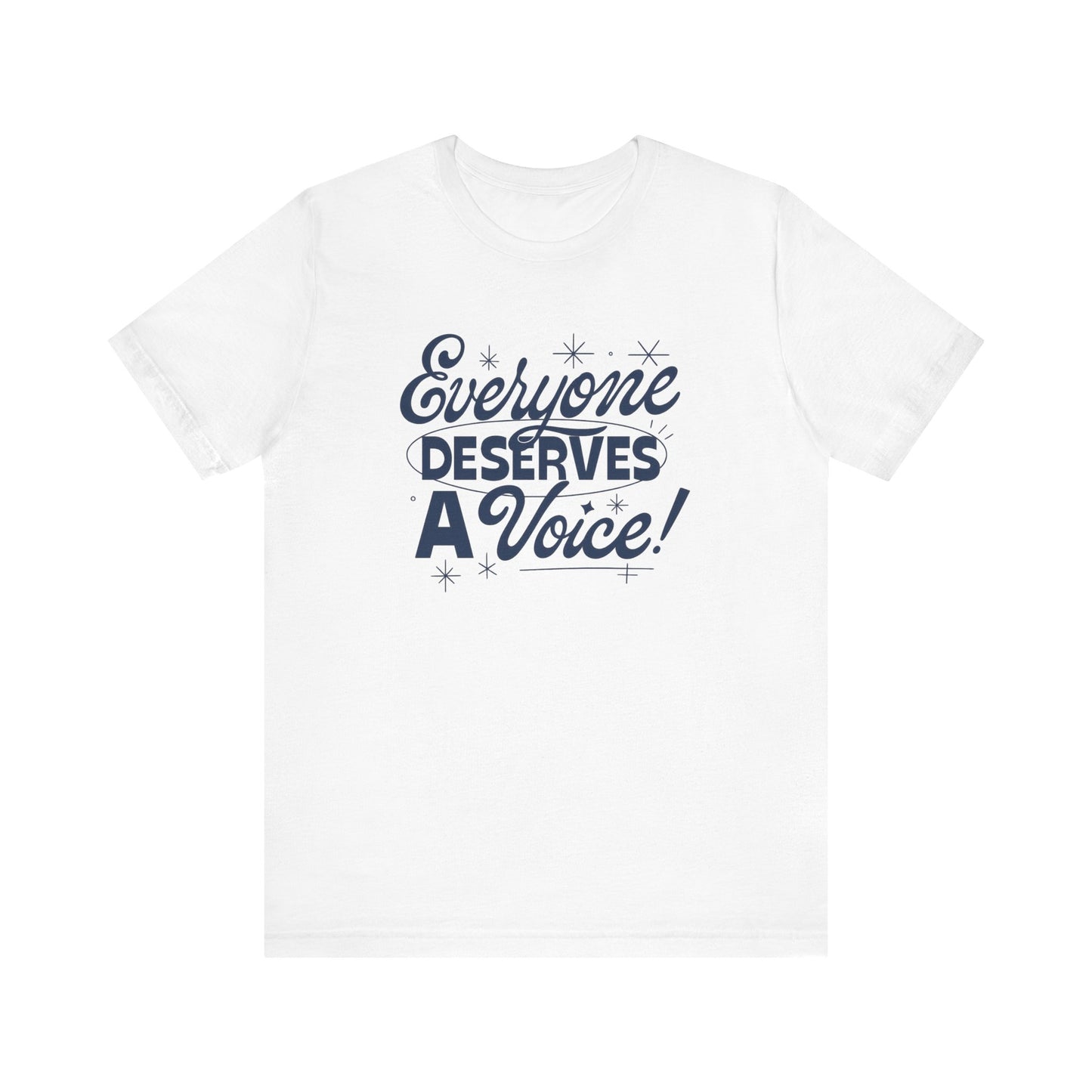 Everyone Deserves a Voice Jersey T-Shirt