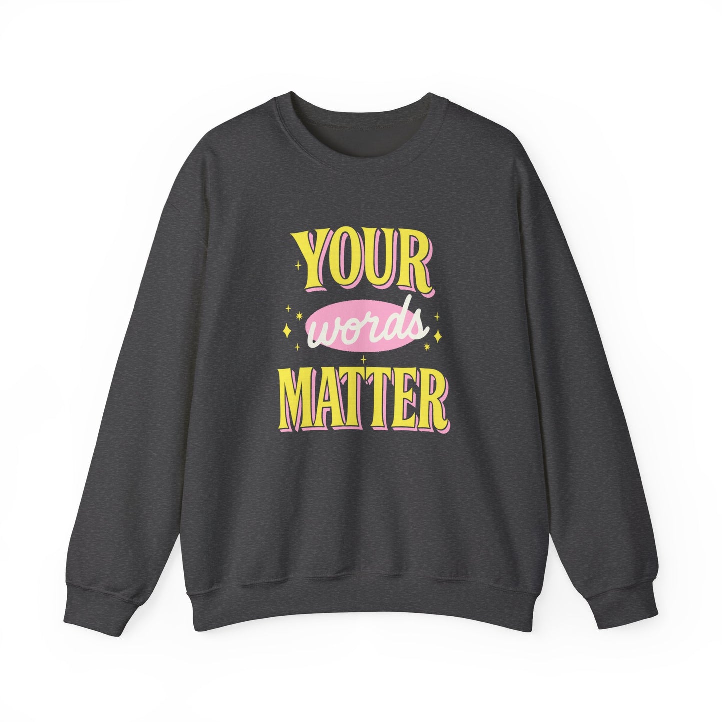 Your Words Matter Crewneck Sweatshirt