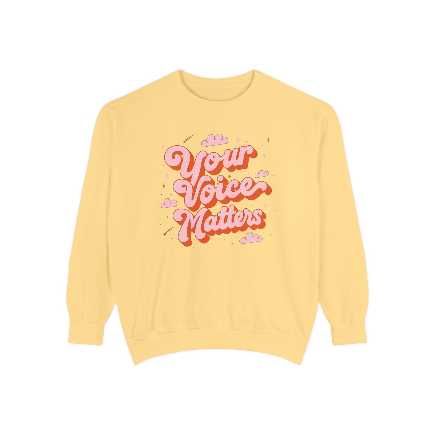 Your Voice Matters Comfort Colors Sweatshirt