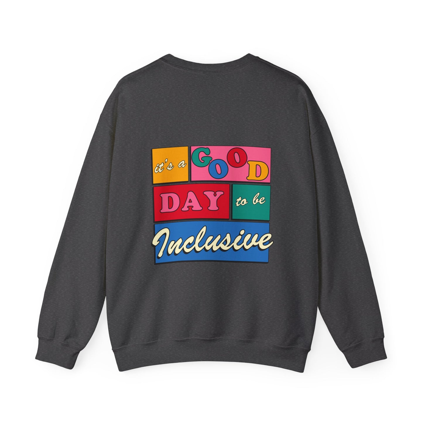 Good Day to Be Inclusive Crewneck Sweatshirt | Front and Back Print