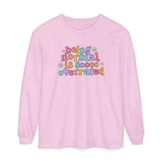 Being Normal Is Overrated Long Sleeve Comfort Colors T-Shirt