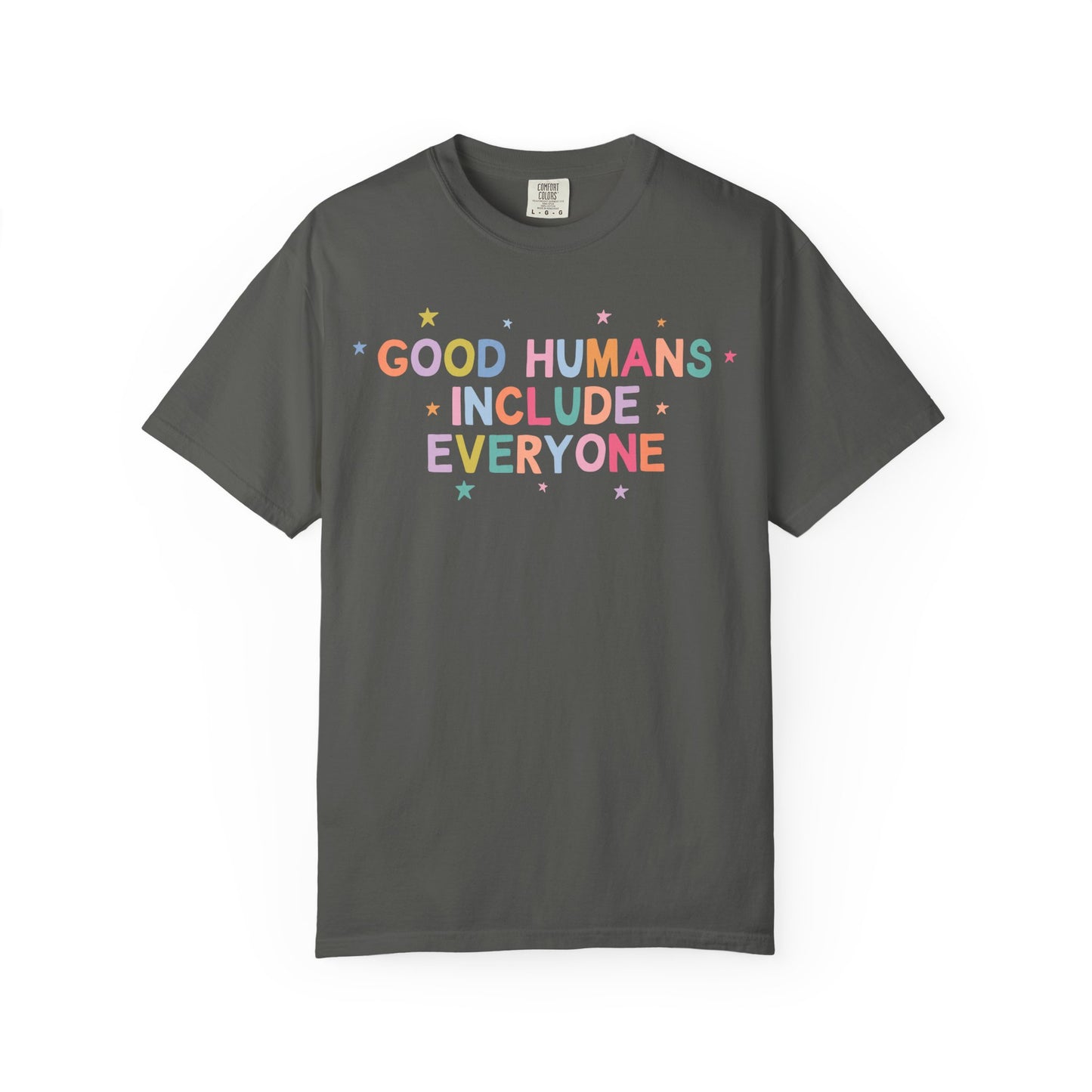 Good Humans Include Everyone Comfort Colors T-Shirt