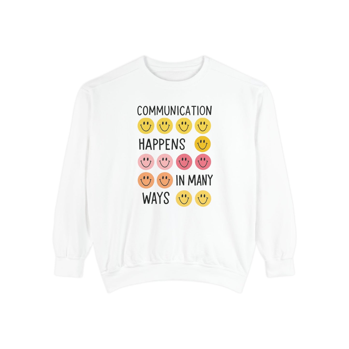 Communication Happens In Many Ways Comfort Colors Sweatshirt