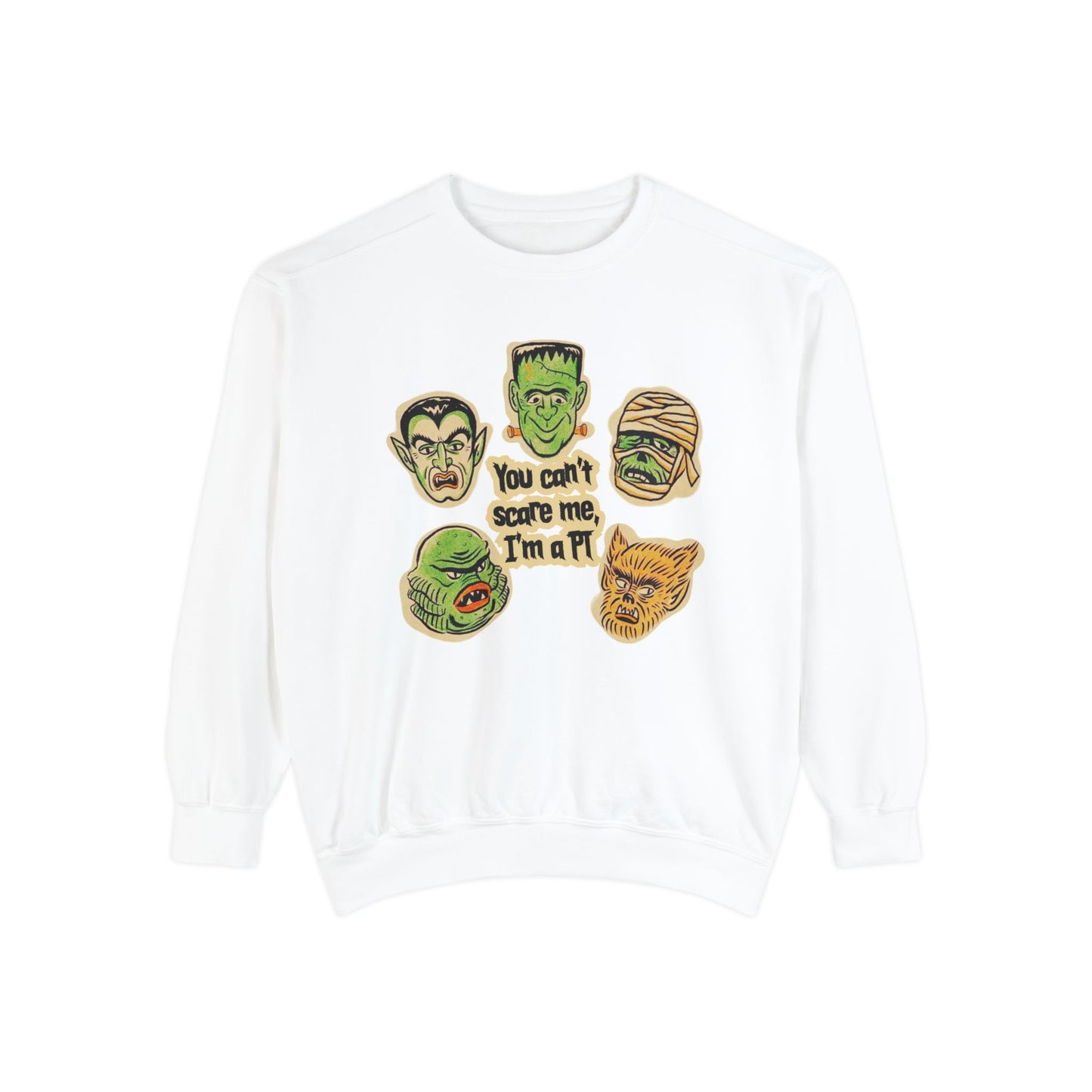 You Can't Scare Me, I'm a PT Comfort Colors Sweatshirt