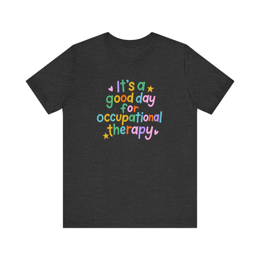 It's a Good Day For Occupational Therapy Jersey T-Shirt