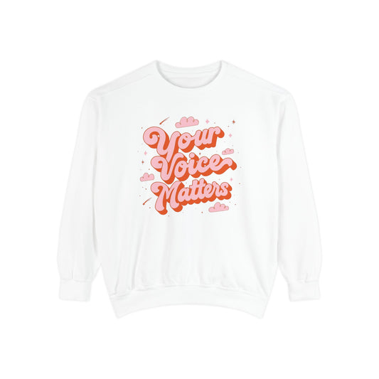 Your Voice Matters Comfort Colors Sweatshirt