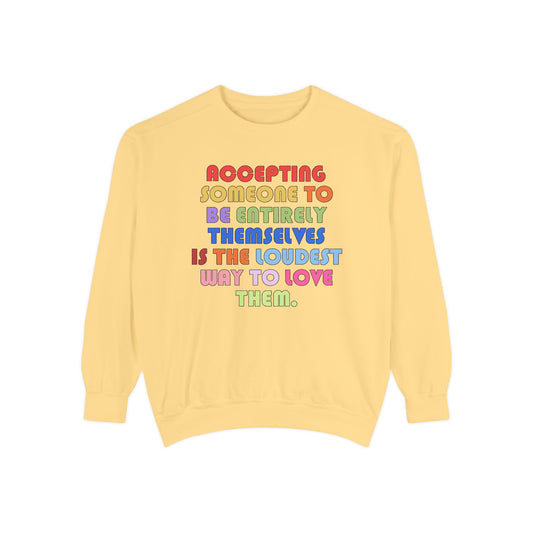 Acceptance Is Love Comfort Colors Sweatshirt