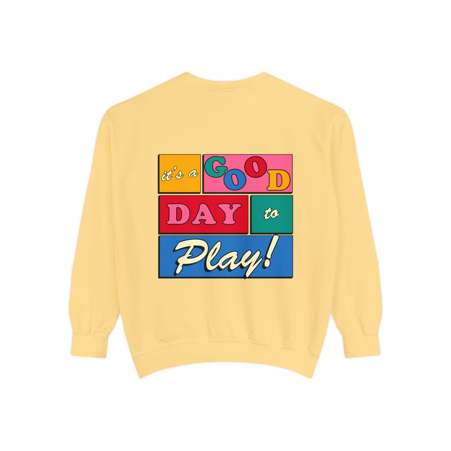 Good Day to Play Comfort Colors Sweatshirt | Front and Back Print