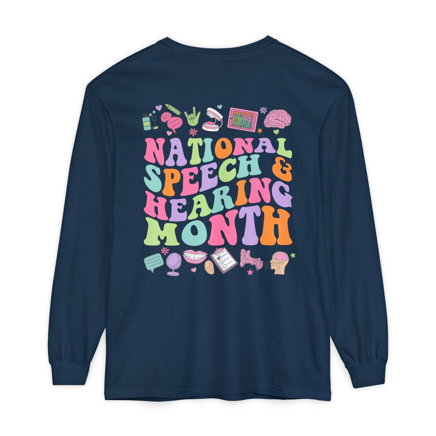 National Speech & Hearing Month Long Sleeve Comfort Colors T-Shirt | Front and Back Print