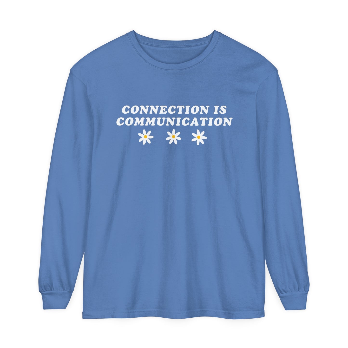 Connection Is Communication Long Sleeve Comfort Colors T-Shirt