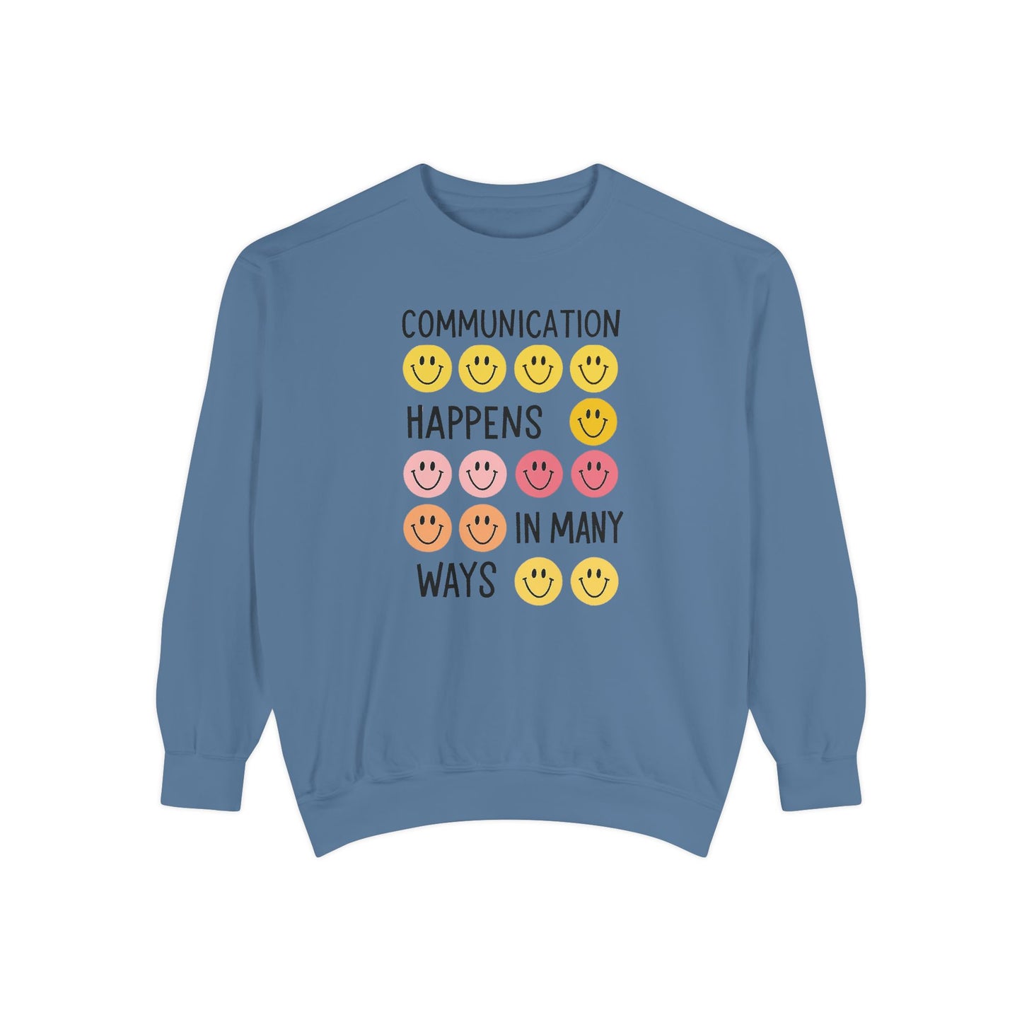 Communication Happens In Many Ways Comfort Colors Sweatshirt