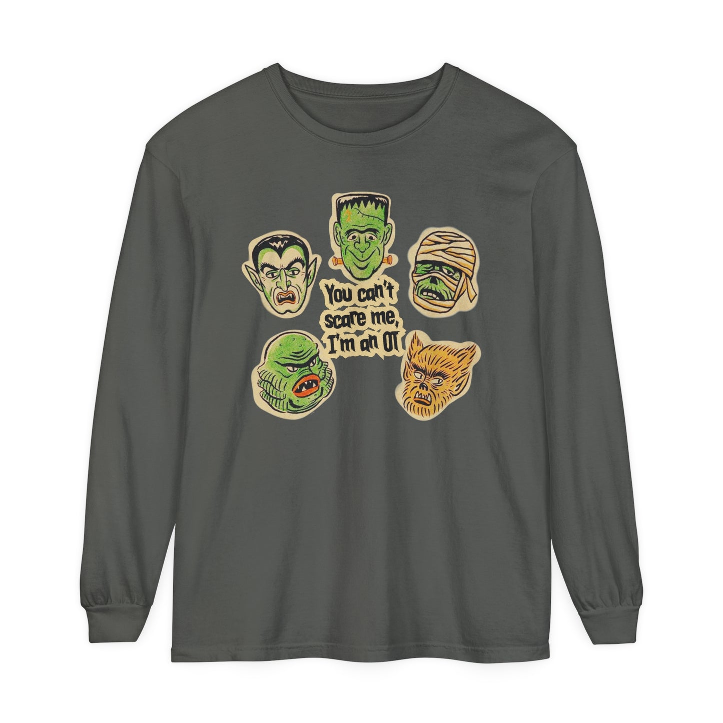 You Can't Scare Me I'm an OT Long Sleeve Comfort Colors T-Shirt