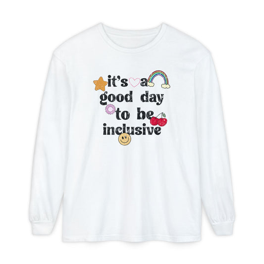 It’s a Good Day to Be Inclusive Distressed Long Sleeve Comfort Colors T-Shirt