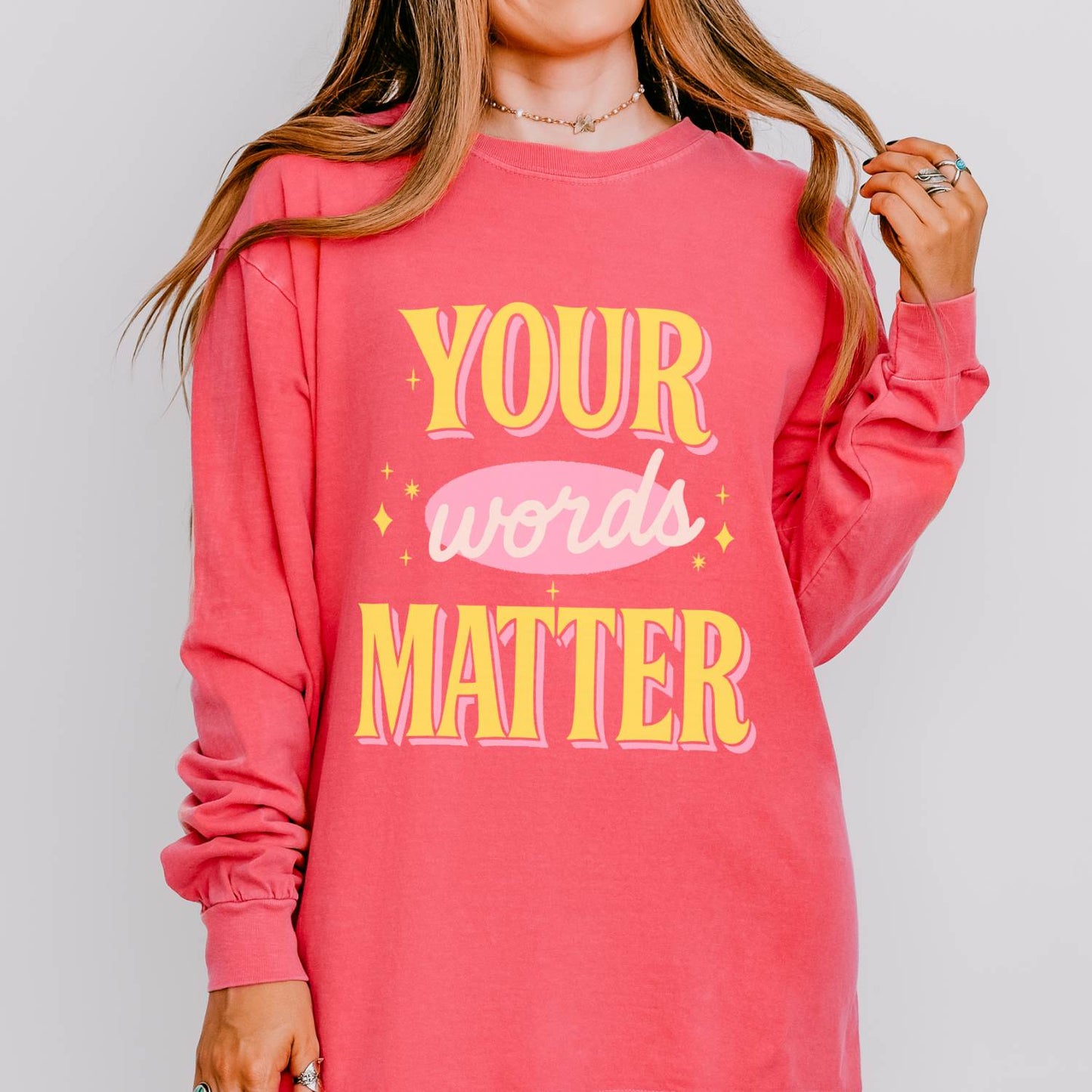 Your Words Matter Long Sleeve Comfort Colors T-shirt