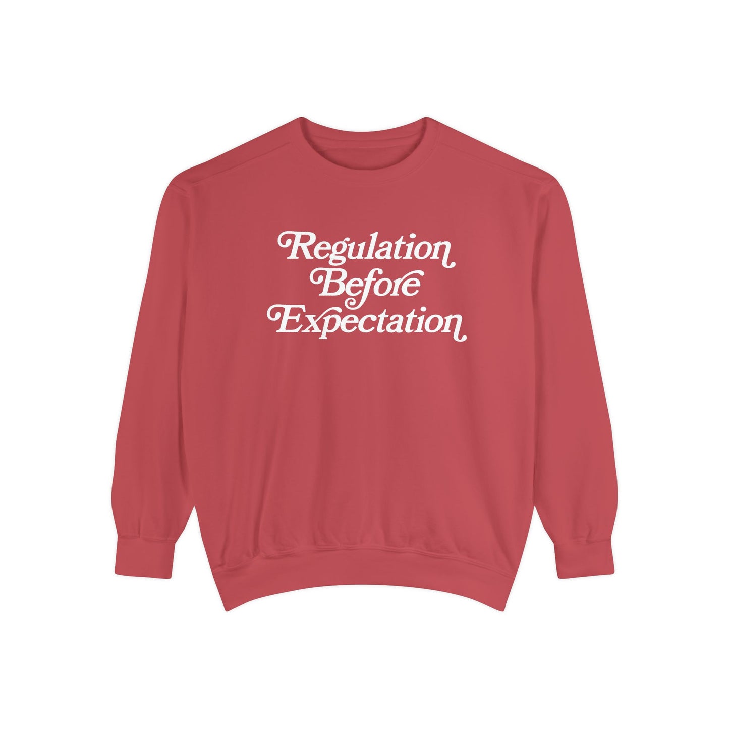 Regulation Before Expectation Comfort Colors Sweatshirt
