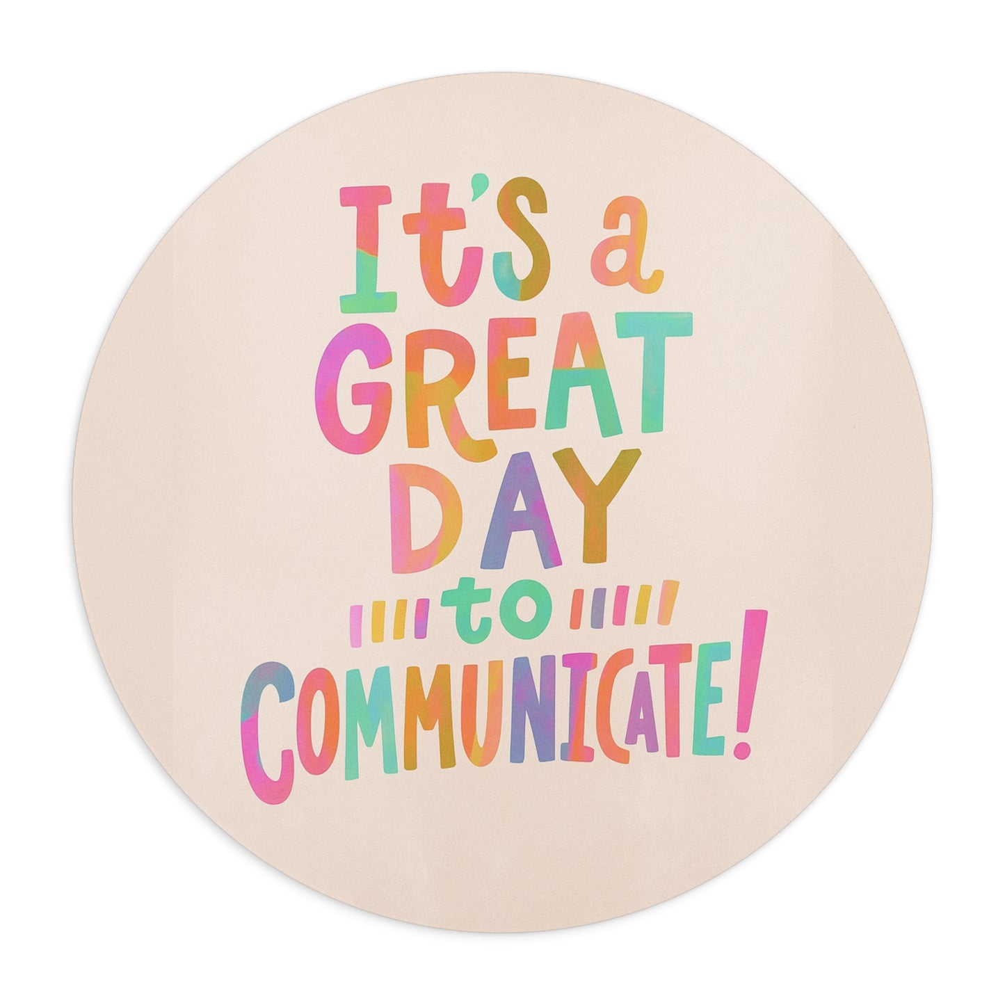 It's a Great Day to Communicate Mouse Pad