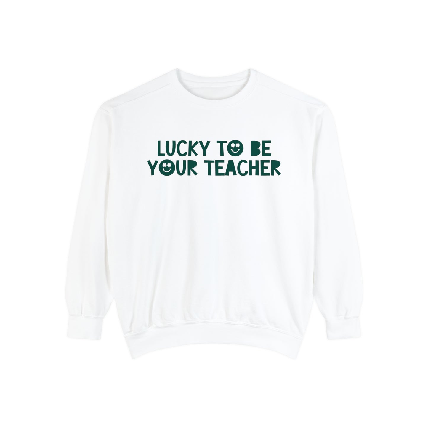 Lucky To Be Your Teacher Comfort Colors Sweatshirt