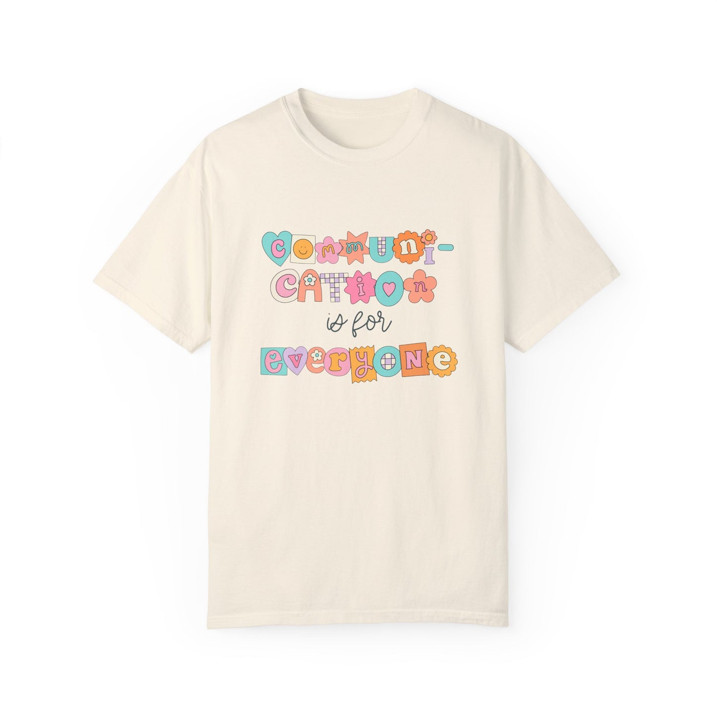 Communication Is for Everyone Comfort Colors T-Shirt