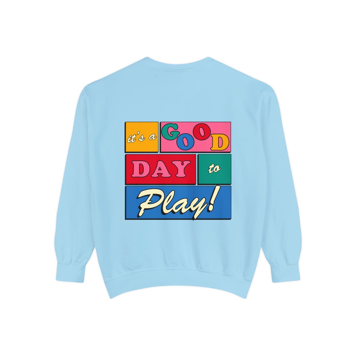 Good Day to Play Comfort Colors Sweatshirt | Front and Back Print