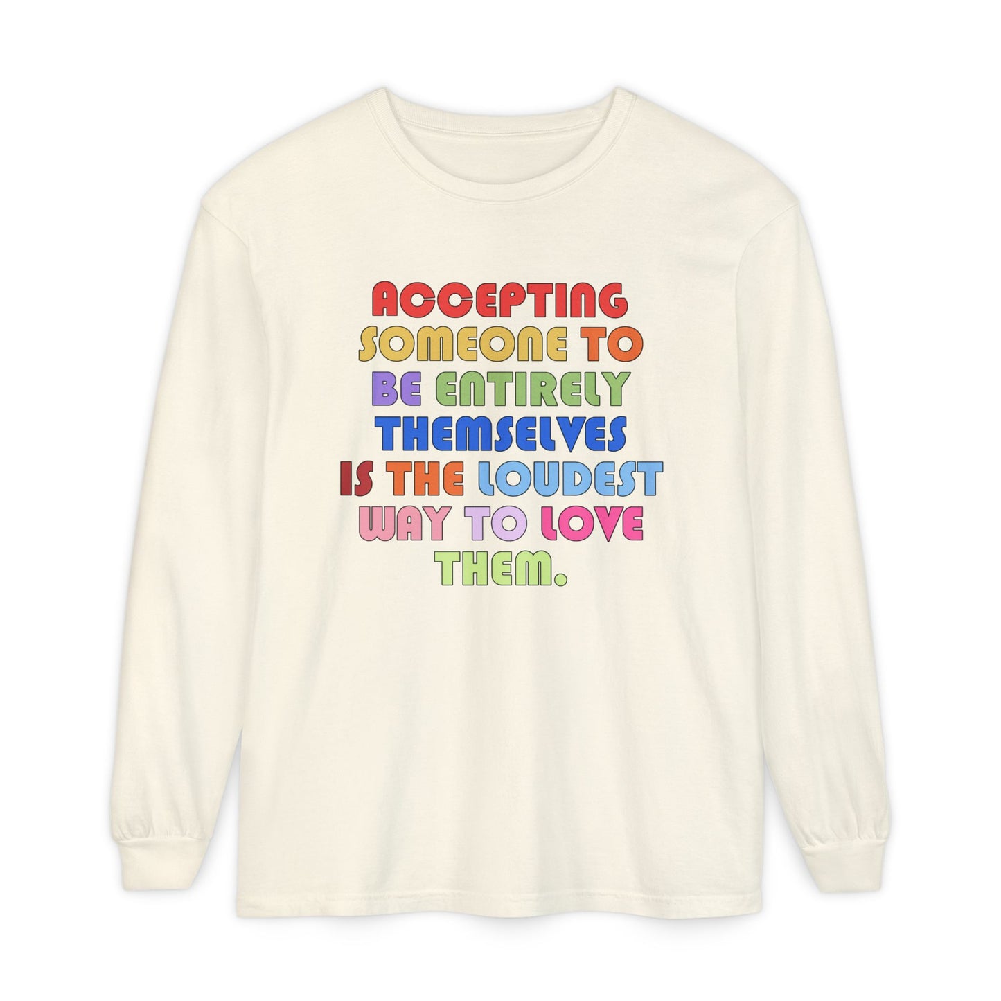 Acceptance Is Love Long Sleeve Comfort Colors T-Shirt