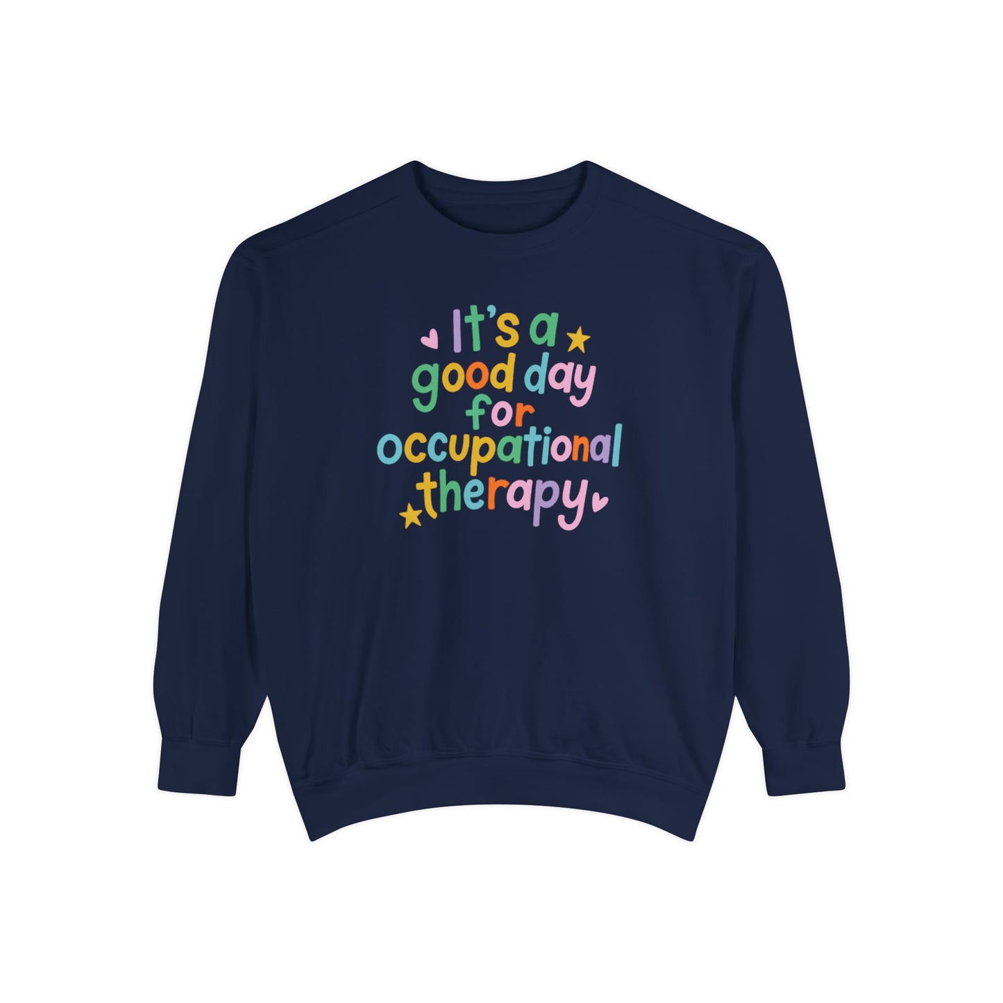 It's a Good Day For Occupational Therapy Comfort Colors Sweatshirt